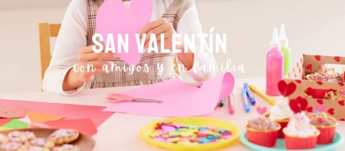 Evento San Valentin en familia y con amigos Actividades San Valentin en familia y con amigos
