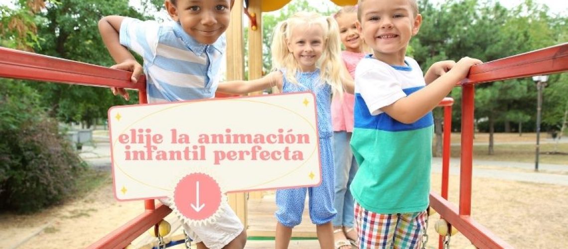 elegir la animación infantil perfecta Animación infantil según edad en Madrid